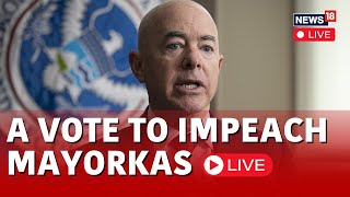 Alejandro Mayorkas News LIVE  House GOP To Impeach Mayorkas  USA News LIVE  GOP Live  N18L [upl. by Edva]