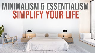 Minimalism amp Essentialism Simplify Your Life [upl. by Eilhsa982]