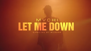 MVCHI  Let Me Down Official Music Video [upl. by Swen]