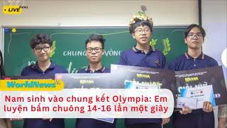 Nam sinh vào chung kết Olympia Em luyện bấm chuông 1416 lần một giây tintuc news worldnews [upl. by Rossi799]