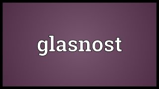 Glasnost Meaning [upl. by Alodi]