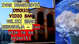 MEĐUGORJE IVAN DRAGIĆEVIĆU OTKRIVEN VELIKI ZNAK [upl. by Bowman]