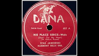 POLISH 78rpm recordings 1949 DANA 653 Nie placz serce  Ojra ojra Staś Jaworski  Gene Wiśniewski [upl. by Aiekat]