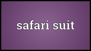 Safari suit Meaning [upl. by Renee]