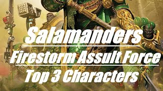 Salamanders Top 3 Characters for Firestorm Assault Force Warhammer 40k Space Marines [upl. by Inga]