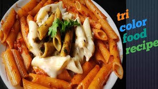 tri color food tri color pasta recipe Independence day special recipe 2021 [upl. by Onaicilef]