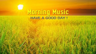 GOOD MORNING MUSIC  Wake Up Happy and Positive Energy  Morning Meditation Music For Stress Relief [upl. by Ecienaj]