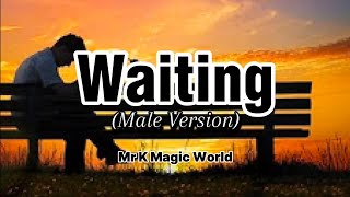 WAITING  Male Version  Love Song  with Lyrics  Mr K Magic World [upl. by Steep]