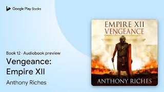 Vengeance Empire XII Book 12 by Anthony Riches · Audiobook preview [upl. by Odab183]