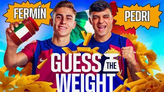 GUESS THE WEIGHT  PEDRI vs FERMÍN 🇮🇹🍝  FC Barcelona 🔵🔴 [upl. by Lered]