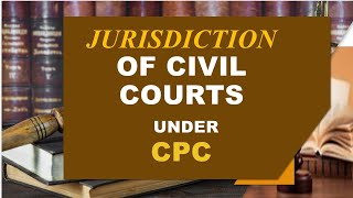 Jurisdiction of Civil Court Under CPC  Relevant Case Laws and Provisions in the Code [upl. by Edgell]