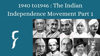 1940 to1946  The Indian Independence Movement Part 1 [upl. by Anilave]