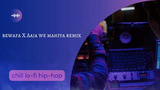 bewafa x aaja we mahiya remix [upl. by Naihs876]