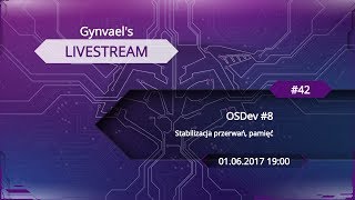 Gynvaels Livestream 42 OSDev 8 [upl. by Aurita]