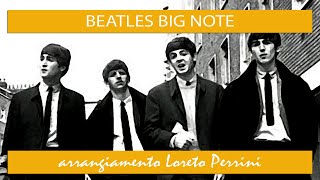 BEATLES BIG NOTE – arr Loreto Perrini [upl. by Adgam]