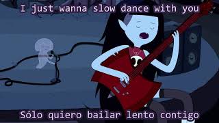 Slow Dance With You Marceline Sub español lyrics Hora de Aventura extended version [upl. by Anitsenre18]