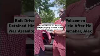 Bolt Driver Narrates How Policemen Beat Him Seized His Vehicle After He Was Assaulted By Lawmaker [upl. by Fazeli721]