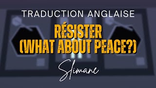 Slimane  Résister What about Peace Traduction anglaise English translation [upl. by Ydnal280]