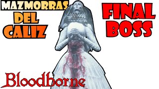 Bloodborne FINAL DE LAS MAZMORRAS Cáliz de Pthumeru Ihyll  FINAL BOSS Yharnam Reina Pthumeria [upl. by Garnet564]