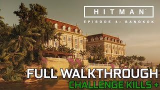 HITMAN Episode 4 Bangkok  FULL Walkthrough Perfect Run GTX1070 1080p60fps [upl. by Bowlds393]