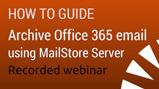 Archiving Office 365 email using MailStore Server [upl. by Sabec]