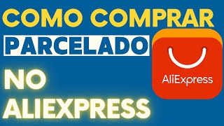 Como comprar parcelado via crédito no Aliexpress sem erros [upl. by Kissner383]