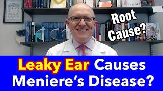 Is Leaky Ear THE Cause of Menieres Disease causes testing treatment [upl. by Sinnaiy]