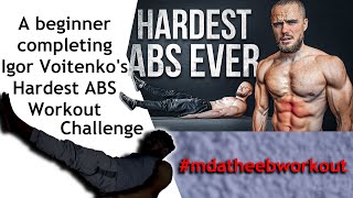 A Beginner completing Igor Voitenkos Hardest ABS Workout EVER Challenge  mdatheebworkout [upl. by Alberta]