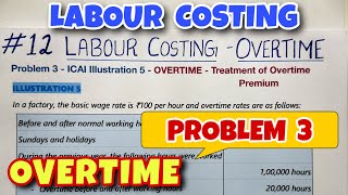 12 Labour Costing  Overtime Premium  Problem 3  ICAI Illustration 5  By Saheb Academy [upl. by Russian482]