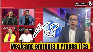 Nuevamente un Periodista Mexicano se enfrenta a la Prensa Tica y un Argentino [upl. by Adnale60]