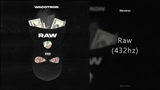 Wacotron  Raw 432hz [upl. by Etteloiv]