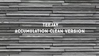 Teejay  Accumulation clean version [upl. by Kcirej98]