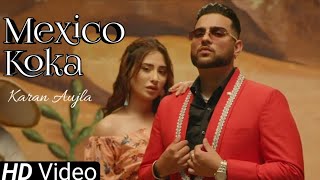 Aja Mexico Chaliye Official Video Karan Aujla  Mahira Sharma  Mexico Karan Aujla  Koka Baliye [upl. by Katsuyama]