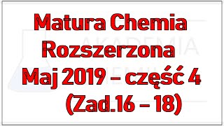 Matura Chemia Rozszerzona Maj 2019  część 4 Zad16  18 [upl. by Belshin]