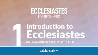 Ecclesiastes Bible Study for Beginners – Mike Mazzalongo  BibleTalktv [upl. by Averat]