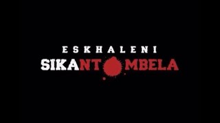 ESKHALENI SIKANTOMBELA TRAILER [upl. by Ruckman901]