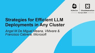 Strategies for Efficient LLM Deployments in Any Cluster Angel M De Miguel Meana amp Francisco Cabrera [upl. by Ruggiero]