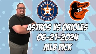 Houston Astros vs Baltimore Orioles 62124 MLB Pick amp Prediction  MLB Betting Tips [upl. by Evonne]