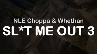 NLE Choppa amp Whethan  SLUT ME OUT 3 Clean Lyrics [upl. by Karon]