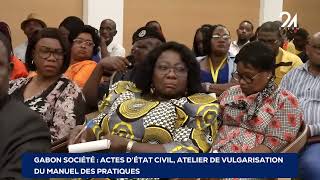 GABON ACTES D’ÉTAT CIVIL ATELIER DE VULGARISATION DU MANUEL DES PRATIQUES [upl. by Florenza]