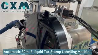 Automatic 30ml E liquid Tax Stamp Labelling Machinemachine cxm factory automatic labeling [upl. by Tanberg332]