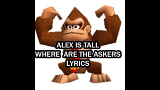 ALEX IS TALL  WHERE ARE THE ASKERS  LYRICS [upl. by Michon218]