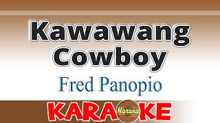 Kawawang Cowboy  Fred Panopio  KARAOKE [upl. by Animrac]