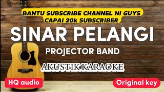 Sinar Pelangi  Projector Band  Akustik karaoke  original key  gitar  piano [upl. by Deuno44]