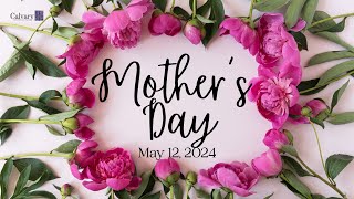 May 12th 2024  CALUMC  1000am  Mothers Day 2024 [upl. by Revart986]