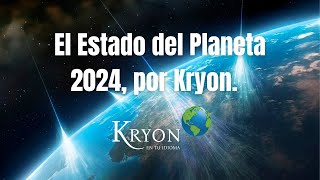 El Estado del Planeta 2024 por Kryon [upl. by Carmita553]