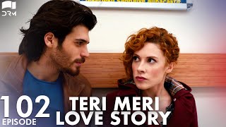 Teri Meri Love Story  Episode 102  Turkish Drama  Can Yaman l In Spite of LoveUrdu Dubbing QE1Y [upl. by Nuris]