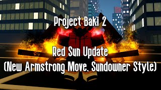 PROJECT BAKI 2  RED SUN UPDATE NEW ARMSTRONG MOVE SUNDOWNER STYLE  ROBLOX [upl. by Rheta14]