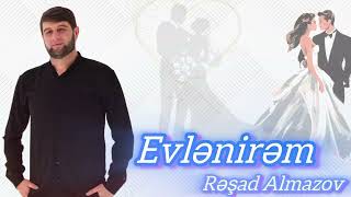 Resad Almazov  Evlenirem Official Audio 2024 [upl. by Adnohsirk]