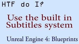 HTF do I Use the built in Subtitles system in Unreal Engine 4 [upl. by Spohr]